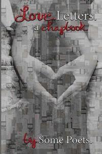 Love. Letters.: a chapbook. by Some Poets. 1