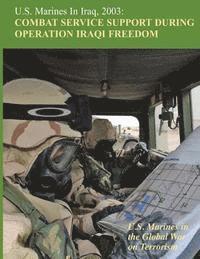 bokomslag U.S. Marines in Iraq, 2003: Combat Service Support During Operation Iraqi Freedom
