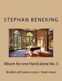 bokomslag Stephan Beneking: Album for one Hand alone No. 3: Beneking: Booklet with piano scores / sheet music of the Album for one Hand alone No.