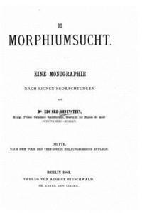 bokomslag Die Morphiumsucht, eine Monographie nach eignen Beobachtungen