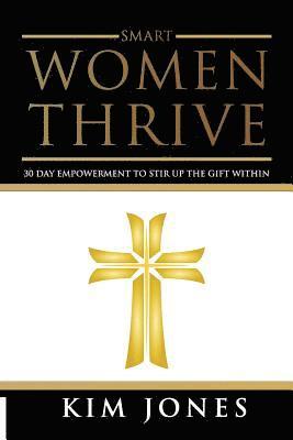 Smart Women Thrive: 30 Day Inspiration to a better life 1