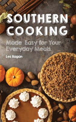 Southern Cooking: Made Easy for Your Everyday Meals 1