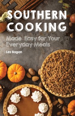 bokomslag Southern Cooking: Made Easy for Your Everyday Meals