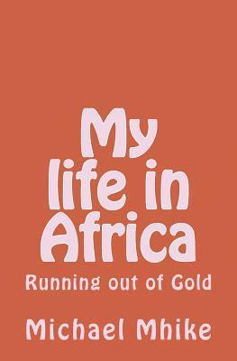 bokomslag My Life in Africa: Running Out of Gold