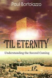 bokomslag 'Til Eternity: Understanding the Second Coming