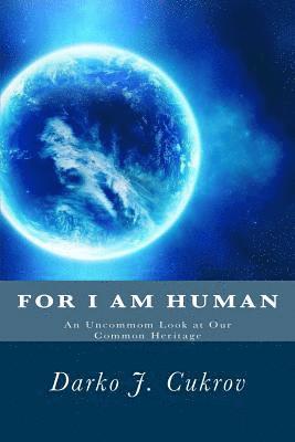 bokomslag For I Am Human: An Uncommon Look At Our Common Heritage