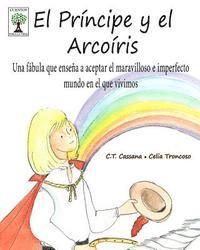 bokomslag El Príncipe y el Arcoíris: Una fábula que enseña a aceptar el maravilloso e imperfecto mundo en el que vivimos