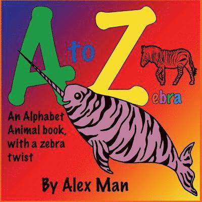 Children's Book: A to Z zebra, An alphabet animal book, with a zebra twist 1