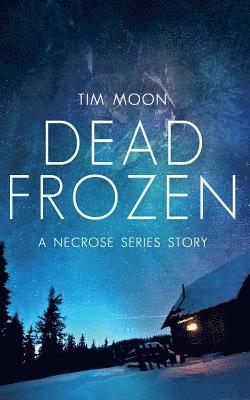 Dead Frozen: A Necrose Series Story 1