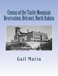 bokomslag Census of the Turtle Mountain Reservation, Belcourt, North Dakota: taken by J. E. Balmer on 1 Jan 1937