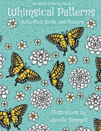 bokomslag Adult Coloring Book: Whimsical Patterns: Butterflies, Birds, and Flowers