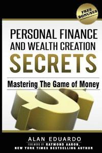 bokomslag Personal Finance and Wealth Creation Secrets: Mastering The Game Of Money