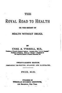 bokomslag The Royal Road to Health or The Secret of Health without Drugs