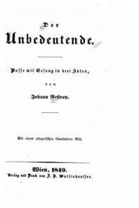 bokomslag Der Unbedeutende, Posse mit Gesang in drei Akten