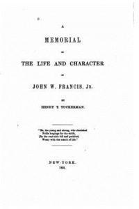 A memorial of the life and character of John W. Francis 1