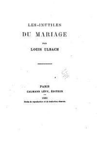 Louis Ulbach - Les inutiles du mariage, Häftad