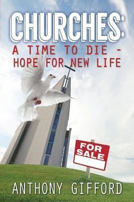Anthony B. Gifford - Churches: A TIME TO DIE - Hope For New Lifew, Häftad