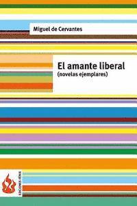 El amante liberal (novelas ejemplares): (low cost). Edición limitada 1