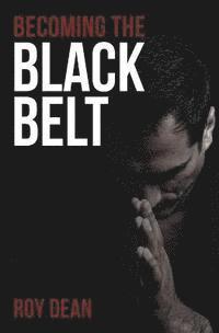 bokomslag Becoming the Black Belt: One Man's Journey in Brazilian Jiu Jitsu