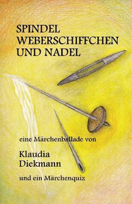 bokomslag Spindel, Weberschiffchen Und Nadel: Eine Maerchenballade