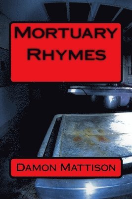 Damon X Mattison, Damon X. Mattison - Mortuary Rhymes, Häftad