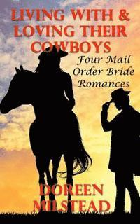 Living With & Loving Their Cowboys: Four Mail Order Bride Romances 1