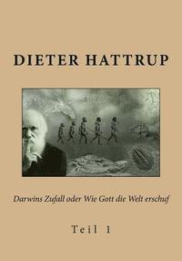 bokomslag Darwins Zufall oder Wie Gott die Welt erschuf: Teil 1