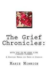 bokomslag The Grief Chronicles: With you in my eyes like flaming flowers: The aftermath of my daughters death by overdose