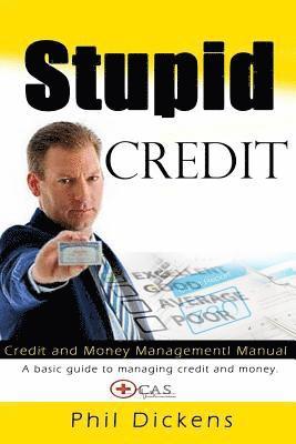 bokomslag Stupid Credit: Credit and Money Management Manual