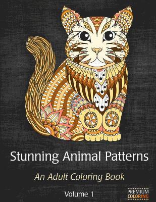 Stunning Animal Patterns: An Adult Coloring Book for Stress Relief and Relaxation 1