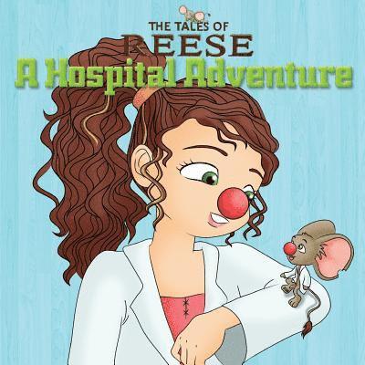 The Tales Of Reese: A Hospital Adventure 1