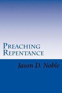 bokomslag Preaching Repentance: Luke's Compelling Vision of the New Life in Christ