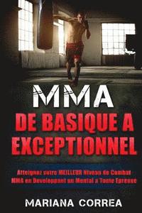 bokomslag MMA De Basique a EXCEPTIONNEL: Atteignez votre MEILLEUR Niveau de Combat MMA en Developpant un Mental a Toute Epreuve