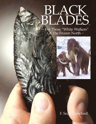 F. Scott Crawford - BLACK BLADES For Those "White Walkers" Of The Frozen North, Häftad