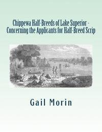 bokomslag Chippewa Half-Breeds of Lake Superior - Concerning the Applicants for Half-Breed Scrip