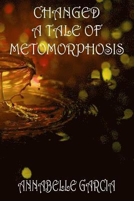 Changed: A Tale of Metamorphosis 1