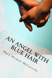 bokomslag An Angel with Blue Hair: A Story of Bone Marrow Donation