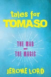 bokomslag Tales For Tomaso: The Mad and the Magic