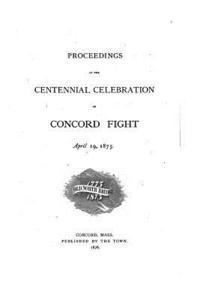 bokomslag Proceedings at the Centennial Celebration of Concord Fight