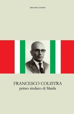 Francesco Colistra: primo sindaco di Maida 1