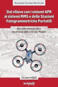 bokomslag Raccolta monografica WorkShop UAV e 3D City Models: Dal rilievo con i sistemi APR ai sistemi MMS e delle Stazioni Fotogrammetriche Portatili
