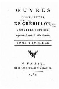 Oeuvres complettes de Crébillon - Tome III 1