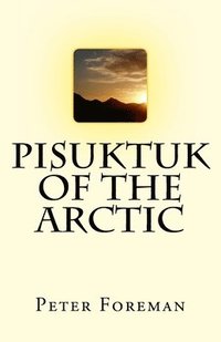bokomslag Pisuktuk of the Arctic