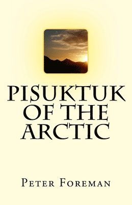Peter Foreman - Pisuktuk of the Arctic, Häftad