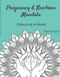 bokomslag Pregnancy and Newborn Mandala Colouring In Book