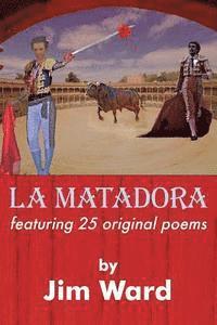 bokomslag La Matadora: featuring 25 original poems