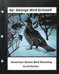 bokomslag American game-bird shooting. by George Bird Grinnell (ILLUSTRATED)