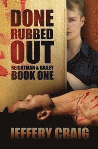 Done Rubbed Out: Reightman & Bailey Book One 1