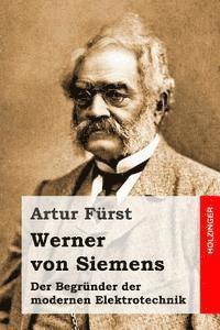 bokomslag Werner von Siemens: Der Begründer der modernen Elektrotechnik