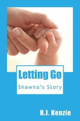 Letting Go: Shawna's Story 1